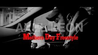 Axel Leon - Mothers Day Freestyle 2019