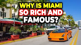 Why is Miami Beach So Rich and Famous