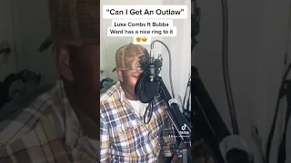 Bubba Ward- Can I Get An Outlaw- (Luke Combs)