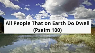 All People That on Earth Do Dwell (Keith & Kristyn Getty) (lyric video)