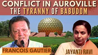 In conversation with Francois Gautier on Conflict in Auroville: The Tyranny of Babudom