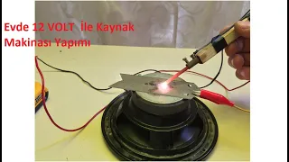 Evde 12 VOLT  İle Kaynak Makinası Yapımı / How to make Simple Welding machine with 12V Battery-DIY
