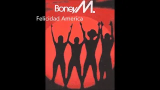 Boney M.  Felicidad America - I Had A Dream mix