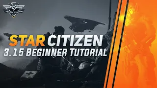 Star Citizen Beginner Tutorial - Alpha 3.15