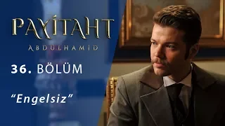 Payitaht 'Abdülhamid' Engelsiz 36.Bölüm