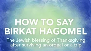 What is the Birkat HaGomel? Jewish Blessing for Gratitude