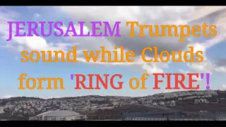 JERUSALEM: 'Air Trumpets' heard while clouds form 'Ring of Fire'?