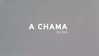 GLORIA - A CHAMA - VIDEO OFICIAL