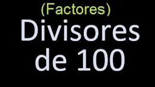 factores de 100 , divisores de 100 como hallar el divisor de un numero ejemplos