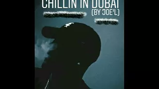 CHILLIN IN DUBAI BY JOE'L