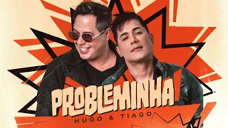 Probleminha - Hugo & Tiago (Clipe Oficial)