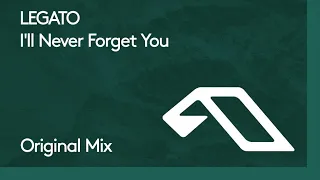 LEGATO - I'll Never Forget You