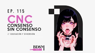 Ep. 115 CNC (Consenso sin Consenso)