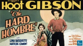 Hard Hombre (1931) | Western | Hoot Gibson, Lina Basquette, Mathilde Comont