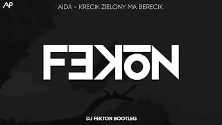 AIDA - Krecik Zielony Ma Berecik (DJ Fekton Bootleg)