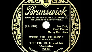 1934 Ted Fio Rito - Were You Foolin’? (Muzzy Marcellino, vocal)