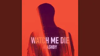 Watch Me Die (feat. ASHBY)