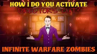 HOW TO ACTIVATE *DIRECTORS CUT* EASTEREGG-INFINITE WARFARE ZOMBIES TUTORIAL