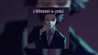 I kissed a girl | kimdrac slowed