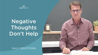 Negative Thoughts Don't Help - Pastor Robert Maasbach Shares a Daily Devotion