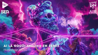 Nhạc Cổ Đánh Đổ Dân Chơi - Ai Là Người Thương Em Remix - Quân A.P - NHẠC HOT TIK TOK NHẤT HIỆN NAY