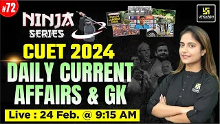 Daily Current Affairs and GK For CUET 2024 Exam (24 Feb) | Ninja Series by Aashi Ma'am| CUET Utkarsh