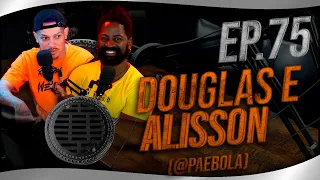 Inércia Podcast EP75 - Douglas e Alisson (@paebolapodcast)