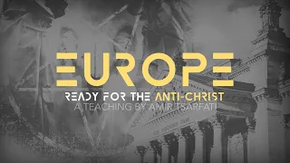 Amir Tsarfati: Europe: Ready for the Antichrist