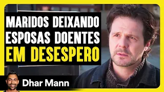 Maridos Deixando Esposas Doentes em Desespero | Dhar Mann Studios