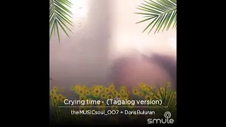 Crying time - (Tagalog version):theMUSICsuol_OO7 + Dorisbuluran