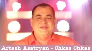 Artash Asatryan - Chkas Chkas