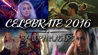 CELEBRATE 2016 | YEAR END MASHUP BY LOPANMASHUPS (55+ SONGS)