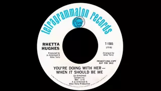 Rhetta Hughes - You're Doing With Her - When It Should Be Me