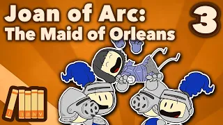 Joan of Arc - The Maid of Orleans - Part 3 - Extra History