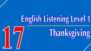 English Listening Level 1 - Lesson 17 - Thanksgiving