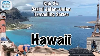 Travelling to Hawaii. Jalan-jalan ke Hawaii. #hawaii #kohxu #travelling #jalanjalan #amrik #rantau