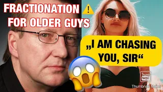 How To Make A Woman Chase After You If You Are An Older Guy (FRACTIONATION)