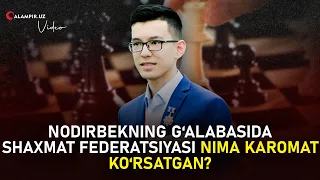 NODIRBEKNING G‘ALABASIDA SHAXMAT FEDERATSIYASI NIMA KAROMAT KO‘RSATGAN?