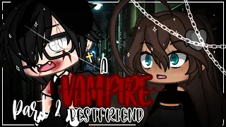 A Vampire best friend 🧛  || Part 2 || Gacha Life || Original || A Gacha life mini movie ||GLMM