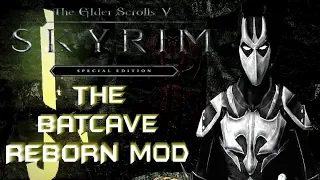 Skyrim V Special Edition: The Batcave Reborn Mod