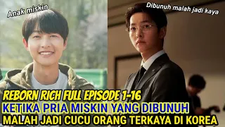 ALUR CERITA DRAMA REBORN RICH FULL EPISODE 1-16| DRAKOR RATING TERTINGGI 2022