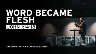 Word Became Flesh (John 1:14-18)