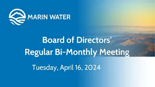 6:30 p.m. Board of Directors' Regular Bi-Monthly Meeting April 16, 2024