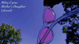 Miley Cyrus-Mother’s Daughter (slowed)