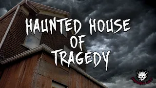HAUNTED HOUSE OF TRAGEDY || Paranormal Quest®