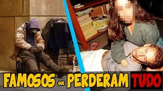 7 FAMOSOS QUE PERDERAM TUDO