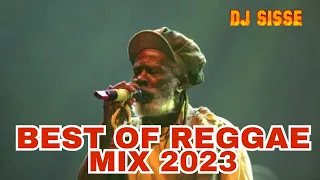 BEST OF REGGAE MIX 2023 - DJ SISSE | BURNING SPEAR | RICHIE SPICE | JAH CURE | MORGAN HERITAGE