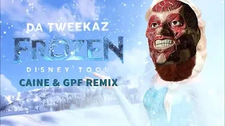 DA TWEEKAZ - FROZEN DISNEY TOOL (CAINE & GPF REMIX)