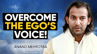 Unlock Your Best Self: The URGENT Truth About Ditching YOUR Ego! 🔓 | Anand Mehrotra
