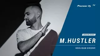 M.HUSTLER [ hooligan groove ] @ Pioneer DJ TV | Moscow
